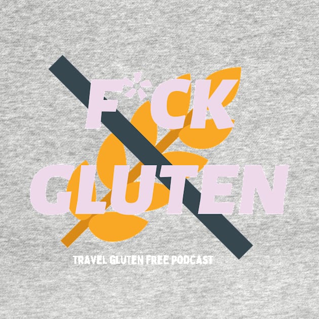 F*CK Gluten by Travel Gluten Free